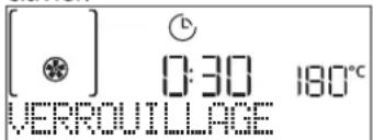 [●] 0:30 180°C VERROUILLAGE