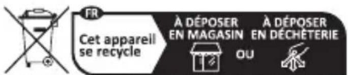 FR Cet appareil se recycle À DÉPOSER EN MAGASIN À DÉPOSER EN DÉCHÉTERIE OU