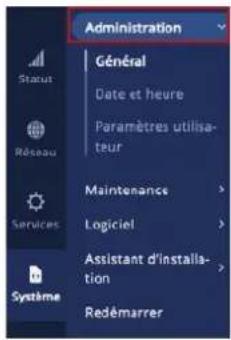Administration Général Date et heure Paramètres utilisateur Maintenance Logiciel Assistant d'installation Redémarrer