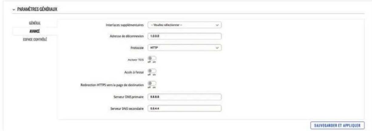 PARAMÈTRES GÉNÉRAUX GÉNÉRUL AVANCE ESPIE CONTROLÉ Interfaces supplémentaires -- Vesules sélectionner -- Adresse de déconnexion 1.0.0.0 Protocie HTTP Active TOS Accès à Pessai Redirection HTTPS vers la page de destination Serveur DNS primaire 8.8.8.8 Serveur DNS secondaire 8.8.4.4 SAUVEGARDER ET APPLIQUER