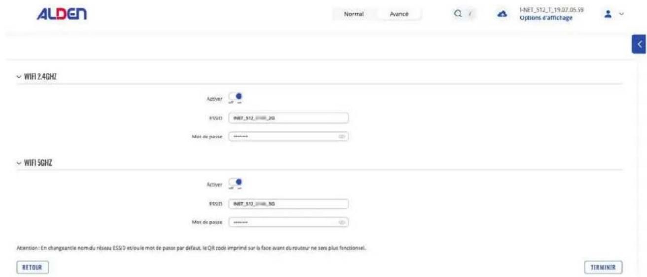 ALDEN Normal Avancé I-NET_512_T_19.07.05.59 Options d'affichage WIFI 2.4GHz Activer ISSU3 INET_512_2G Mot de passe WIFI 5GHz Activer ESSU3 INET_512_5G Mot de passe Attention: En changantle nom du réseau ESSID et/oule mot de passe par défaut, le QR code imprimé sur la face avant du routeur ne sera plus fonctionnel. RETOUR TERMINER