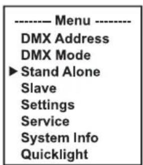 ---- Menu ---- DMX Address DMX Mode ► Stand Alone Slave Settings Service System Info Quicklight