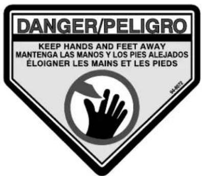 DANGER/PELIGRO KEEP HANDS AND FEET AWAY MANTENGA LAS MANOS Y LOS PIES ALEJADOS ÉLOIGNER LES MAINS ET LES PIEDS
