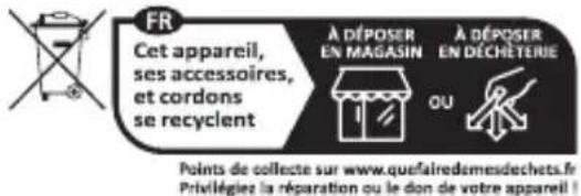 FR Cet appareil, ses accessoires, et cordons se recyclent A DÉPOSER EN MAGASIN A DÉPOSER EN DÉCHÉTERIE OU Points de collecte sur www.quefairedemesdechets.fr Privilégiez la réparation ou le don de votre appareil !