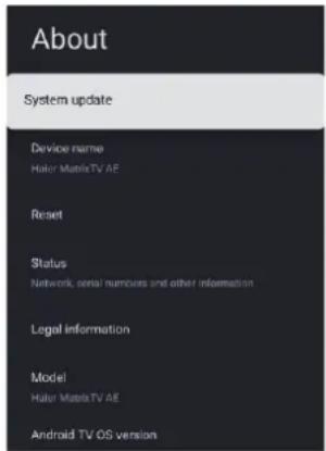 About System update Device name Haler MatrixTV AE Reset Status Network, rental numbers and other information Legal information Model Haler MatrixTV AE Android TV OS version