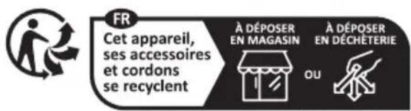 FR Cet appareil, ses accessoires et cordons se recyclent À DÉPOSER EN MAGASIN À DÉPOSER EN DÉCHÉTERIE OU