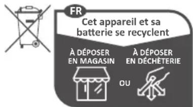 FR Cet appareil et sa batterie se recyclent À DÉPOSER EN MAGASIN À DÉPOSER EN DÉCHÉTERIE OU