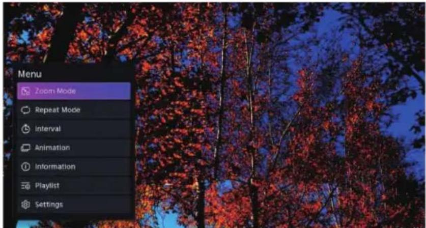 Menu Zoom Mode Repeat Mode Interval Animation Information Playlist Settings