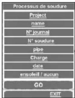 Processus de soudure Project name N° journal N° soudure pipe Charge date ensoleit / aucun GO EXIT