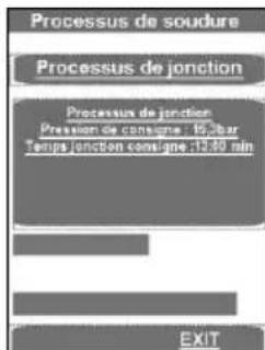 Processus de soudure Processus de jonction Processus de jonction Pression de consigne : 15 octar Tempu jonction consigne : 1240 min EXIT