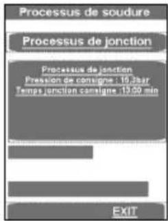Processus de soudure Processus de jonction Processus de jonction Presion de consigne : 19.3aar Temps jonction camigne : 13.00 min EXIT