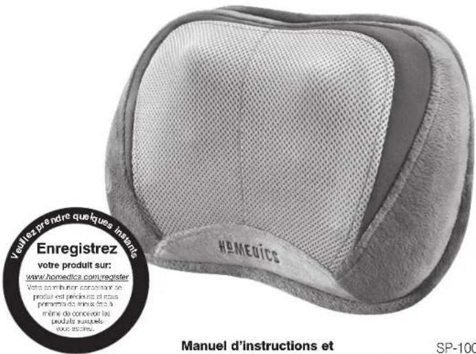 Enregistrez votre produit sur: www.homedics.com/registrez Votre combiner concernant de produit est productifs et nous permement de moins 10 à même de concevoir les produits suivues pour assistes. HEMEDICS Manuel d'instructions et SP-100