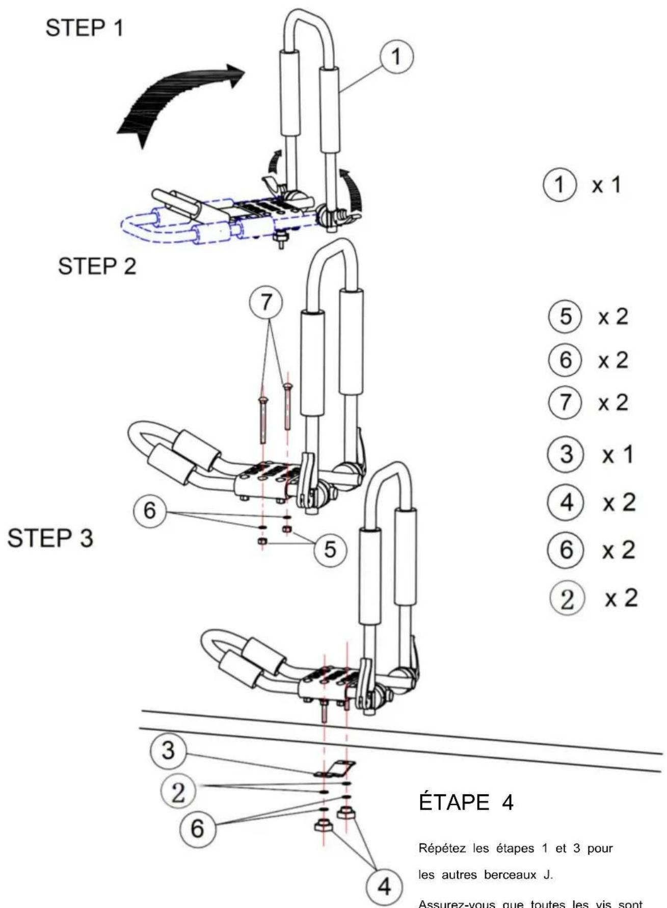 STEP 1 STEP 2 STEP 3 ÉTAPE 4 Répétez les étapes 1 et 3 pour les autres berceaux J. Assurez-vous que toutes les vis sont