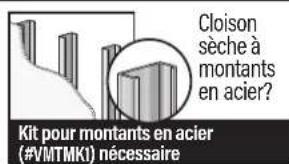 Cloison sèche à montants en acier? Kit pour montants en acier (#VMTMK1) nécessaire