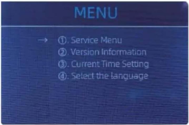 MENU → ①. Service Menu ②. Version Information ③. Current Time Setting ④. Select the language