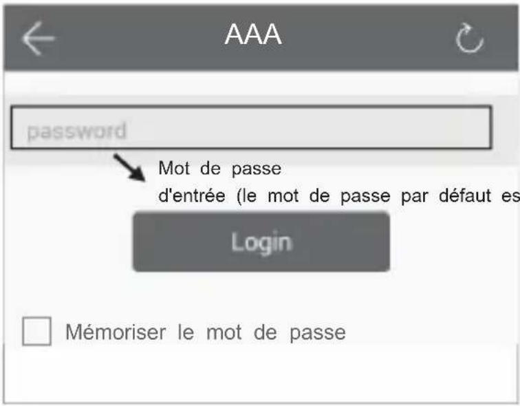 AAA password Mot de passe d'entrée (le mot de passe par défaut es Login Mémoriser le mot de passe