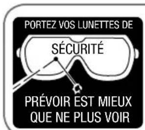 PORTEZ VOS LUNETTES DE SÉCURITÉ PRÉVOIR EST MIEUX QUE NE PLUS VOIR