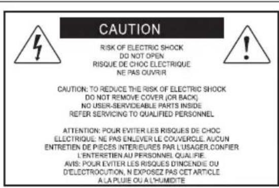 CAUTION RISK OF ELECTRIC SHOCK DO NOT OPEN RISQUE DE CHOC ELECTRIQUE NE PAS OUVR/R CAUTION: TO REDUCE THE RISK OF ELECTRIC SHOCK DO NOT REMOVE COVER (OR BACK) NO USER-SERVIDEABLE PARTS INSIDE REFER SERVICING TO QUALIFIED PERSONNEL ATTENTION: POUR EVITER LES RISQUES DE CHOC ELECTRIQUE: NE PAS ENLEVER LE COUVERCLE. AUCUN ENTRETIEN DE PIECES INTERIEURES PAR L'USAGER.CONFIER L'ENTERETIEN AU PERSONNEL QUALIFIE. AVIS: POUR EVITER LES RISQUES D'INCENDIE OU D'ELECTROCUTION, N EXPOSEZ PAS CET ARTICLE A LA PLUIE OU A L'HUMIDITE