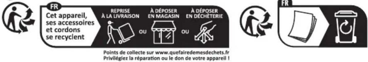 FR Cet appareil, ses accessoires et cordons se recyclent REPRISE À LA LIVRAISON OU À DÉPOSER EN MAGASIN OU À DÉPOSER EN DÉCHÉTERIE Points de collecte sur www.quefairedemesdechets.fr Privilégiez la réparation ou le don de votre appareil !