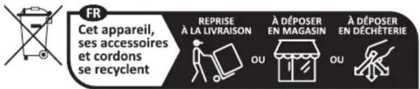 FR Cet appareil, ses accessoires et cordons se recyclent REPRISE À LA LIVRAISON À DÉPOSER EN MAGASIN À DÉPOSER EN DÉCHÉTERIE OU OU