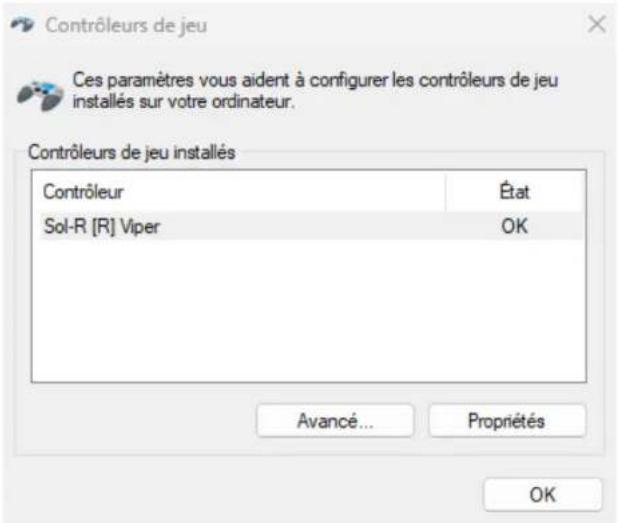 Contrôleurs de jeu Ces paramètres vous aident à configurer les contrôleurs de jeu installés sur votre ordinateur. Contrôleurs de jeu installés Contrôleur État Sol-R [R] Viper OK Avancé... Propriétés OK