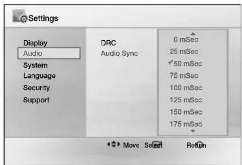 Settings Display Audio System Language Security Support DRC Audio Sync 0 mSec 25 mSec 50 mSec 75 mSec 100 mSec 125 mSec 150 mSec 175 mSec Move Select Return