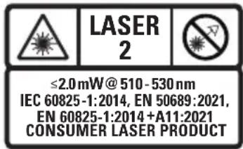 LASER 2 ≤2.0 mW@510-530 nm IEC 60825-1:2014, EN 50689:2021, EN 60825-1:2014+A11:2021 CONSUMER LASER PRODUCT