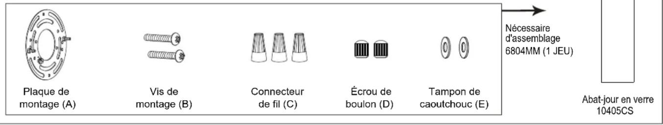Plaque de montage (A) Vis de montage (B) Connecteur de fil (C) Écrou de boulon (D) Tampon de caoutchouc (E) Nécessaire d'assemblage 6804MM (1 JEU) Abat-jour en verre 10405CS