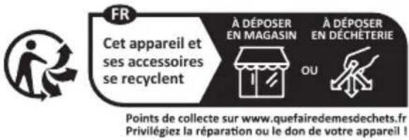 FR Cet appareil et ses accessoires se recyclent À DÉPOSER EN MAGASIN À DÉPOSER EN DÉCHETERIE OU Points de collecte sur www.quefairedemesdechets.fr Privilégiez la réparation ou le don de votre appareil !