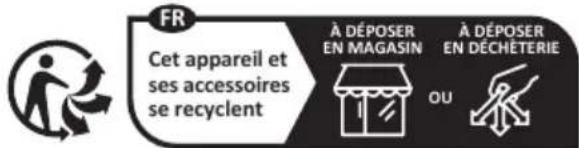 FR Cet appareil et ses accessoires se recyclent À DÉPOSER EN MAGASIN À DÉPOSER EN DÉCHÉTERIE OU