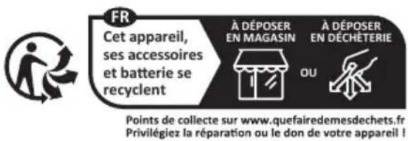 FR Cet appareil, ses accessoires et batterie se recyclent À DÉPOSER EN MAGASIN À DÉPOSER EN DÉCHÉTERIE OU Points de collecte sur www.quefairedemesdechets.fr Privilégiez la réparation ou le don de votre appareil !