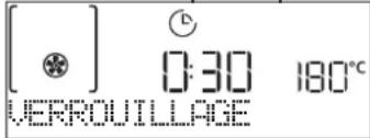 [ * ] 0:30 180°C VERROUILLAGE