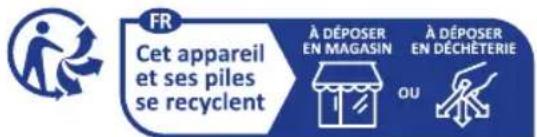 FR Cet appareil et ses piles se recyclent À DÉPOSER EN MAGASIN À DÉPOSER EN DÉCHÉTERIE OU
