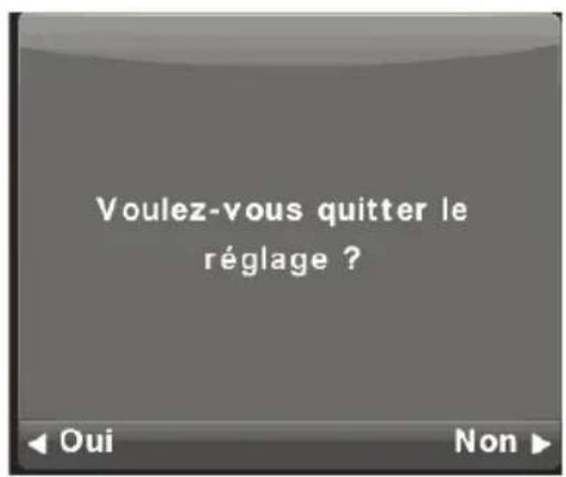 Voulez-vous quitter le réglage ? Oui Non ▶