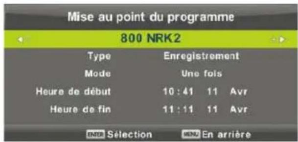 Mise au point du programme 800 NRK2 Type Enregistrement Mode Une fois Heure de début 10 : 41 11 Avr Heure de fin 11 : 11 11 Avr ENRS Sélection ENRI En arrière
