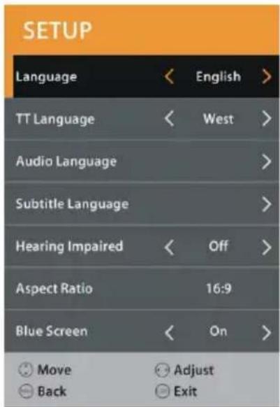 SETUP Language < English > TT Language < West > Audio Language > Subtitle Language > Hearing Impaired < Off > Aspect Ratio 16:9 Blue Screen < On > Move Adjust Back Exit