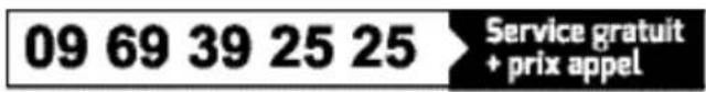 09 69 39 25 25 Service gratuit + prix appel