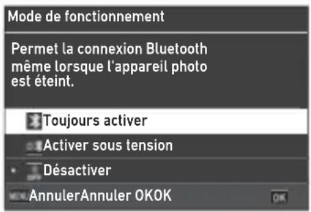 Mode de fonctionnement Permet la connexion Bluetooth même lorsque l'appareil photo est éteint. Toujours activer Activer sous tension Désactiver AnnulerAnnuler OKOK