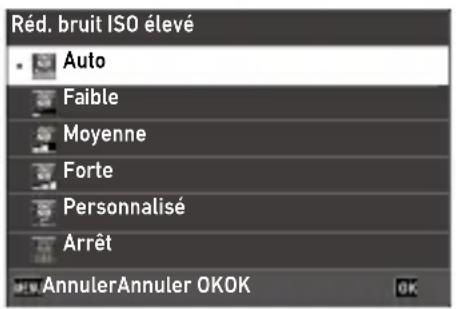 Réd. bruit ISO élevé Auto Faible Moyenne Forte Personnalisé Arrêt AnnulerAnnuler OKOK