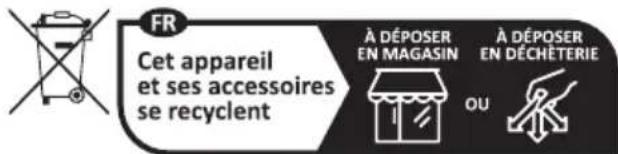 FR Cet appareil et ses accessoires se recyclent À DÉPOSER EN MAGASIN À DÉPOSER EN DÉCHÉTERIE OU