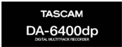 TASCAM DA-6400dp DIGITAL MULTITRACK RECORDER