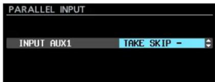 PARALLEL INPUT INPUT AUX1 TAKE SKIP -