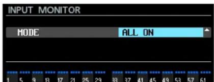 INPUT MONITOR MODE ALL ON 1 5 9 13 17 21 25 29 33 37 41 45 49 53 57 61