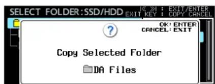 SELECT FOLDER:SSD/HDD OK: ENTER CANCEL: EXIT Copy Selected Folder DA Files