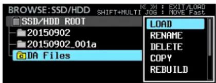 BROWSE:SSD/HDD SHIFT+MULTI JOG : MOVE Fast SSD/HDD ROOT 20150902 20150902_001a DA Files LOAD RENAME DELETE COPY REBUILD