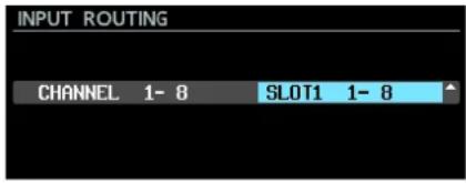 INPUT ROUTING CHANNEL 1- 8 SLOT1 1- 8