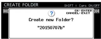 CREATE FOLDER SHIFT : Cars ON/OFF OK: ENTER CANCEL: EXIT Create new Folder? "20150707b"