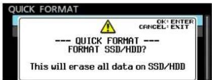 QUICK FORMAT OK: ENTER CANCEL: EXIT --- QUICK FORMAT --- FORMAT SSD/HDD? This will erase all data on SSD/HDD