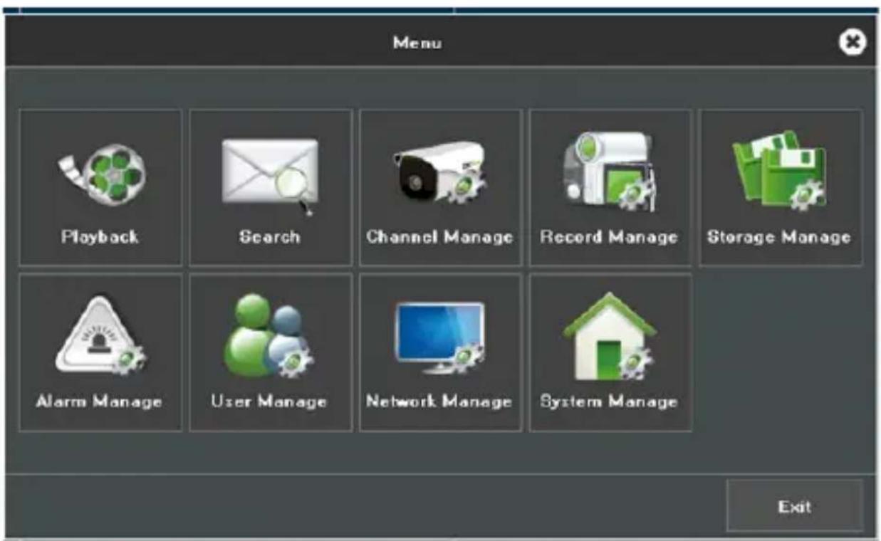 Menu Playback Search Channel Manage Record Manage Storage Manage Alarm Manage User Manage Network Manage System Manage Exit