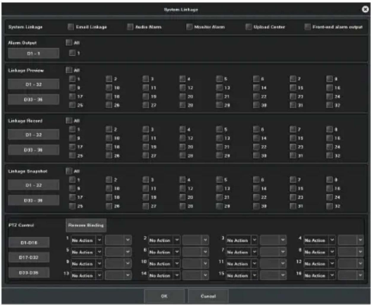 System Linkage System Linkage Email Linkage Audio Alarm Monitor Alarm Upload Center Front-end alarm output Alarm Output AB D1 - 1 1 Linkage Preview AB D1 - 32 1 2 3 4 5 6 7 8 D33 - 36 9 10 11 12 13 14 15 16 D33 - 38 17 18 19 20 21 22 23 24 25 26 27 28 29 30 31 32 Linkage Record AB D1 - 32 1 2 3 4 5 6 7 8 D33 - 36 9 10 11 12 13 14 15 16 D33 - 38 17 18 19 20 21 22 23 24 25 26 27 28Linkage Record AB D1 - 32 1 2 3 4 5 6 7 8 D33 - 36 9 10 11 12 13 14 15 16 D33 - 38 17 18 19 20 21 22 23 24 D33 - 38 25 26Linkage Record AB D1 - 32 1 2 3 4 5 6 7 8 D33 - 36 9 10 11 12 13 14 15 16 D33 - 38 17 18 19 20Linkage Record AB D1 - 32, No Action No Action No Action No Action No Action No Action No Action No Action No Action No Action No Action No Action No Action No Action No Action No Action No Action No Action No Action No Action No Action No Action No Action No Action No Action No Action No Action No Action No Action No Action No Action No Action No Action No Action No Action No Action No Action No Action No Action No Action No Action No Action No Action No Action No Action No Action No Action No Action No Action No Action NoAction Cancel